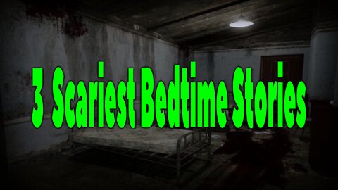 3 Scariest Bedtime Stories