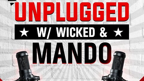 Unplugged w/ Wicked & Mando Ep #11