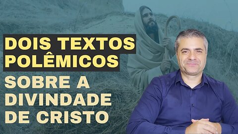 Dois textos bíblicos POLÊMICOS sobre a DIVINDADE de Cristo | Trindade | Unicismo | Leandro Quadros