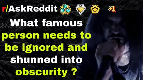 What famous person needs to be ignored and shunned into obscurity ?[AskReddit]