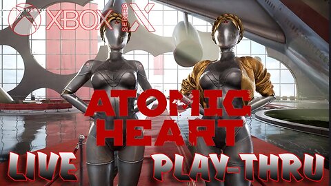 Atomic Heart: Live Playthrough Series X Game Pass