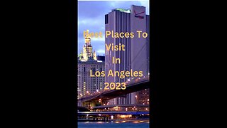 Best Places To Visit In Los Angeles 2023 | Travel Guide