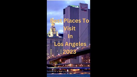 Best Places To Visit In Los Angeles 2023 | Travel Guide