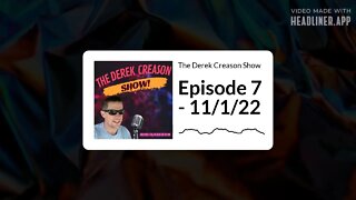 The Derek Creason Show - Episode 7 - 11/1/22