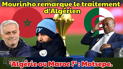 Algérie ou Maroc ? Patrice Motsepe met fin aux doutes-Mourinho concernant le traitement de Mahrez.