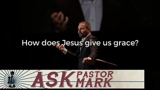How does Jesus give us grace?