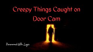 Creepy Things Caught on Door Cam.