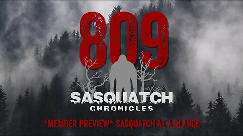 SC EP:809 Sasquatch At A Glance [Members] PREVIEW