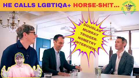 Laugh Out Loud: Douglas Murray's Epic Rendition of LGBTQIA+ Nonsense