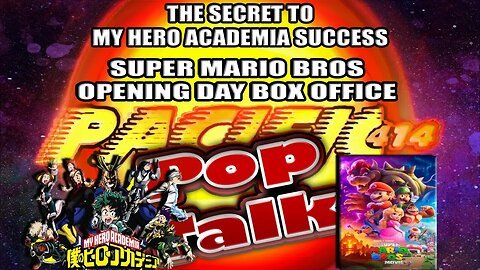 #PACIFIC414 Pop Talk The Secret to #MyHeroAcademia Success #SuperMarioBros Opening Day #BoxOffice