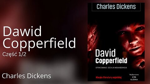 Dawid Copperfield Część 1/3 - Charles Dickens