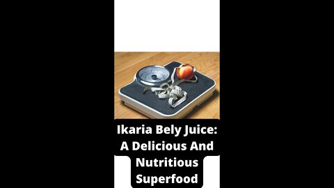 ikaria® Lean Belly Juice: Diet, Weight Loss, and Health