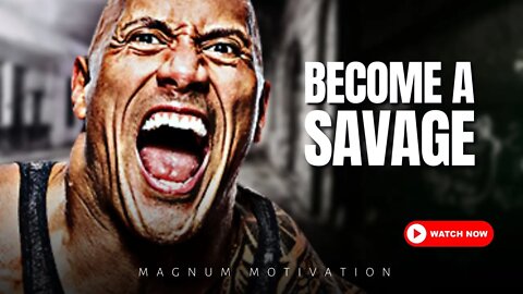 BECOME A SAVAGE - Best Motivational Speech