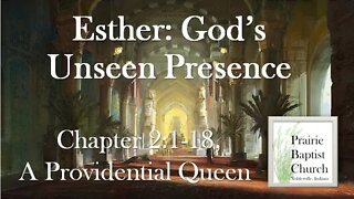 Esther: God's Unseen Presence--A Providential Queen, Esther 2