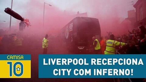 Pressão! Torcida do LIVERPOOL recepciona CITY com INFERNO!