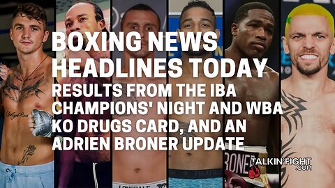 Results from the IBA Champions' Night and WBA KO Drugs card, and an Adrien Broner update