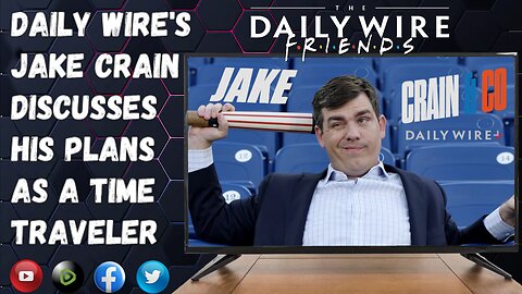 Daily Wire's Jake Crain Discusses His Plans As A Time Traveler