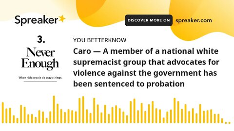 Caro — A member of a national white supremacist group that advocates for violence against the govern