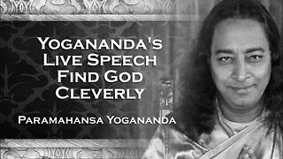 PARAMAHANSA YOGANANDA, Paramahansa Yogananda Live Audio Speech He is the Cleverest Who Finds G