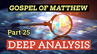 Gospel of Matthew - Deep Analysis - Part 25