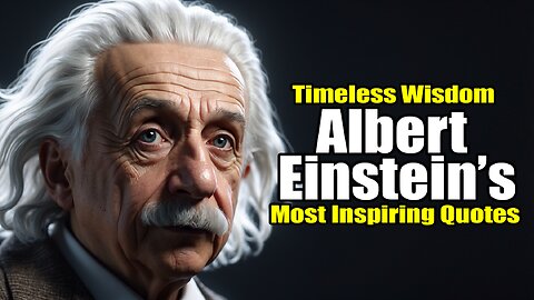 Timeless Wisdom: Albert Einstein's Most Inspiring Quotes