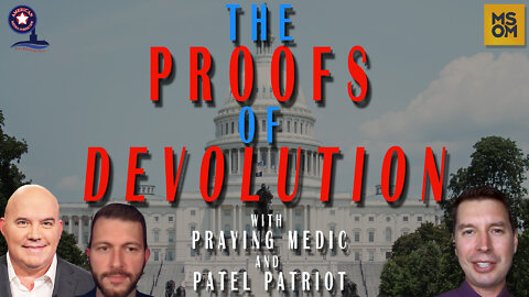 The Proofs of Devolution with Praying Medic and Patel Patriot – MSOM Ep. 473