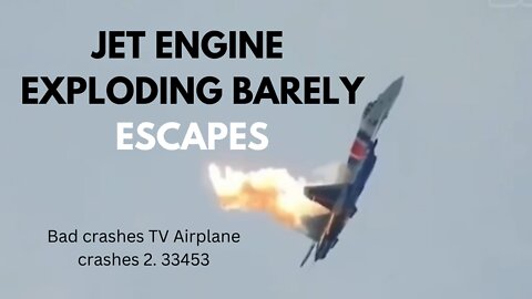 Jet plane engine exploding barley escapes Airplane crashes compilation 2 33453