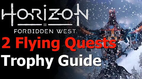Horizon Forbidden West - Completed 2 Flying Mount Quests Trophy Guide