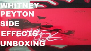 Whitney Peyton Side Effects Unboxing
