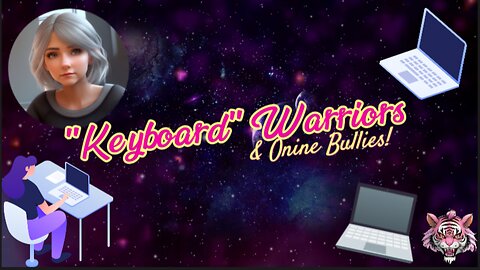 "Keyboard" Warriors and Online Bullies
