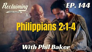 Reclaiming The Faith Podcast 144 - Philippians 2:1-4