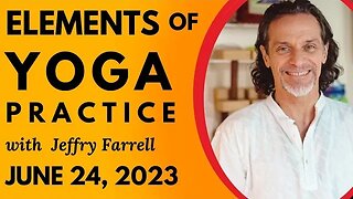 Elements of Yoga Practice // 6-24-2023 // Group Yoga Session with Jeffry Farrell
