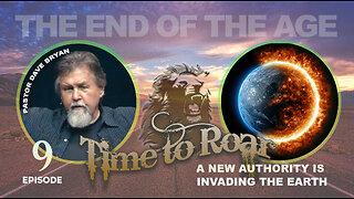Time To Roar #9 - The End of the Age