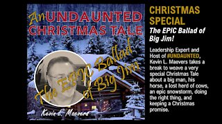 An UNDAUNTED Christmas Tale | The EPIC Ballad of Big Jim | A Story of Leadership and Courage