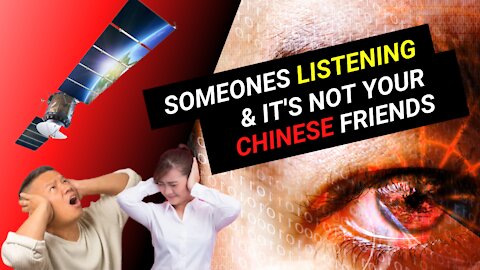Someones listening & it's not your Chinese friends.