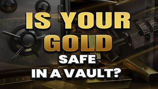 Is your gold safe in a vault?