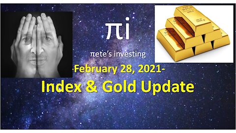 Index and Gold update Feb 28 2021