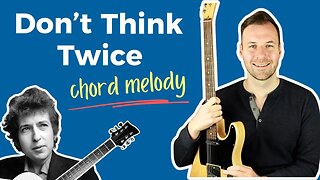 Don’t Think Twice, It’s Alright guitar lesson (chords & melody together)