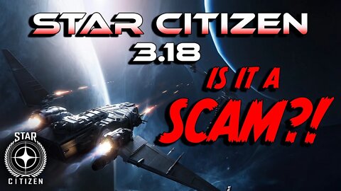 STAR CITIZEN 3 18 INCOMING IS IT A SCAM?!