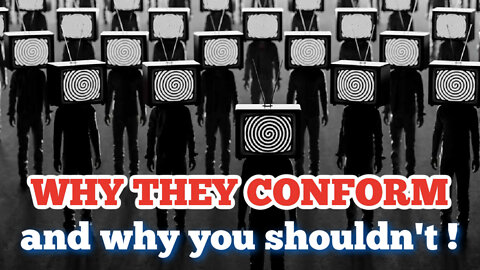 Why They Conform...and Why You Shouldn't!