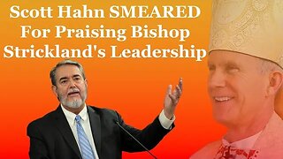 Scott Hahn SMEARED For Praising Bishop Strickland's Leadership