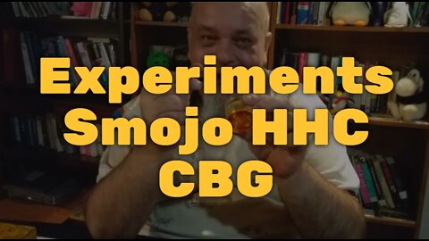 Experiments Smojo HHC CBG