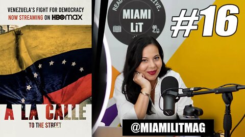 Spotlight on the Venezuelan crisis with documentary film 'A La Calle' - Miami Lit Podcast