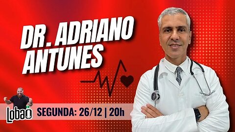 DR. ADRIANO ANTUNES | PROGRAMACAST do LOBÃO - EP. 199