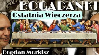 Bogadanki - Ostatnia wieczerza