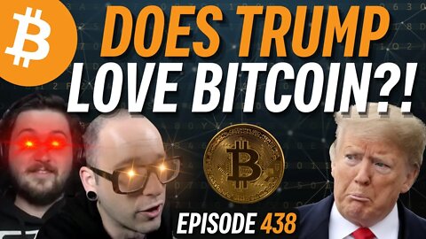 Does Trump Secretly Like Bitcoin? | EP 438