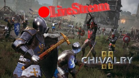 Knightly Combat SHTUFF | Chivalry 2 LiveStream