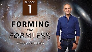 FORMING THE FORMLESS | Episode 1: Foundations & Illusions | January 1st at 6PM EST.