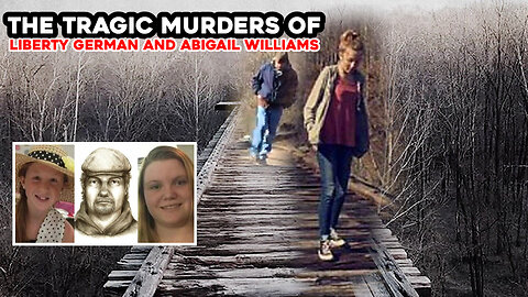 The Tragic Murders of Liberty German and Abigail Williams | The Delphi Murders