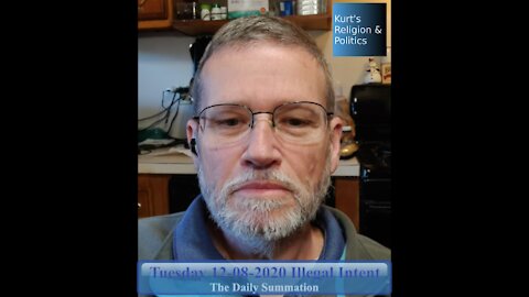 20201208 Illegal Intent - The Daily Summation